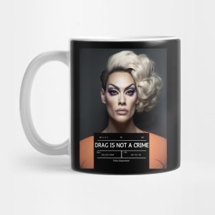 DRAG IS NOT A CRIME - LGBTQ+ Pride - Glamour is Resistance Mug